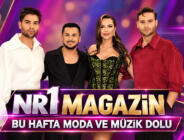 NR1 MAGAZİN BU HAFTA MODA VE MÜZİK DOLU