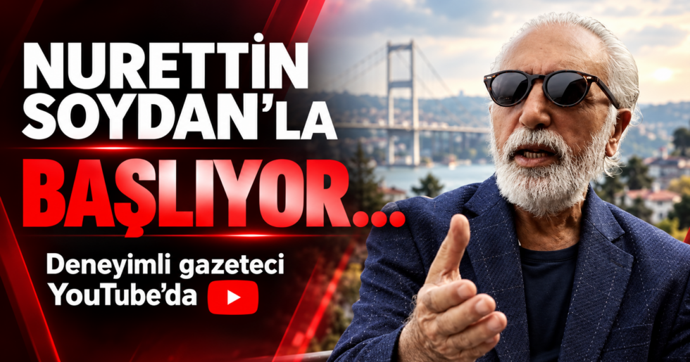 “Nurettin Soydan’la” başlıyor… Deneyimli gazeteci YouTube’da