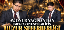 AV. ONUR YAĞIŞAN’DAN EMEKTAR OYUNCULAR İÇİN HUZUR SEFERBERLİĞİ