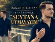 Özkan Kılıç’tan Yeni Single: “Şeytana Uymayayım”