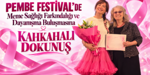 Pembe Festival’de Meme Sağlığı Farkındalığı ve Dayanışma Buluşmasına kahkahalı dokunuş