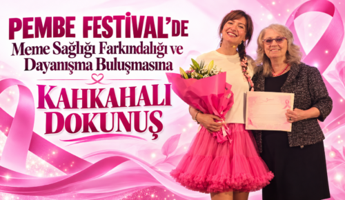 Pembe Festival’de Meme Sağlığı Farkındalığı ve Dayanışma Buluşmasına kahkahalı dokunuş