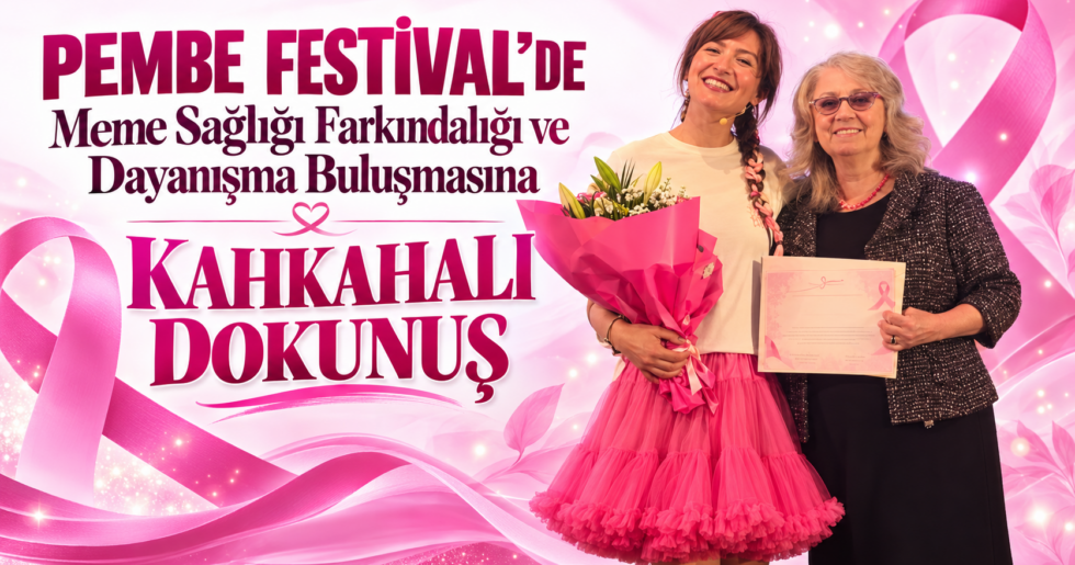 Pembe Festival’de Meme Sağlığı Farkındalığı ve Dayanışma Buluşmasına kahkahalı dokunuş