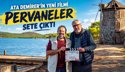 ATA DEMİRER’İN YENİ FİLMİ “PERVANELER” SETE ÇIKTI