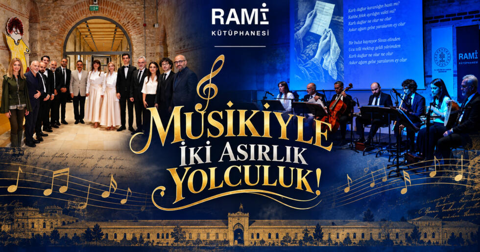 RAMİ KÜTÜPHANESİ’NDE MUSİKİYLE İKİ ASIRLIK YOLCULUK!
