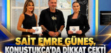 SAİT EMRE GÜNEŞ, KONUŞTUKÇA’DA DİKKAT ÇEKTİ