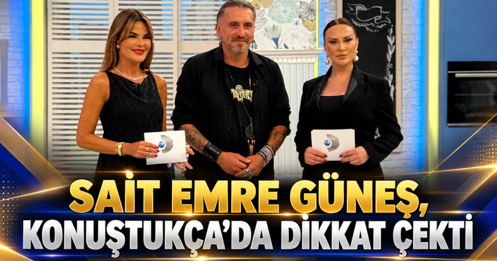 SAİT EMRE GÜNEŞ, KONUŞTUKÇA’DA DİKKAT ÇEKTİ