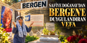 SAFİYE DOĞANAY’DAN BERGEN’E DUYGULANDIRAN VEFA