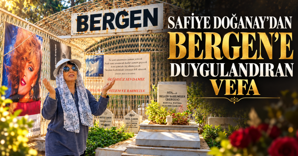 SAFİYE DOĞANAY’DAN BERGEN’E DUYGULANDIRAN VEFA