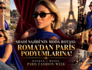 SHADİ NAJİBİ’NİN MODA ROTASI: ROMA’DAN PARİS PODYUMLARINA!