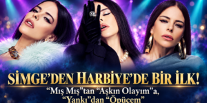 SİMGE’DEN HARBİYE’DE BİR İLK!