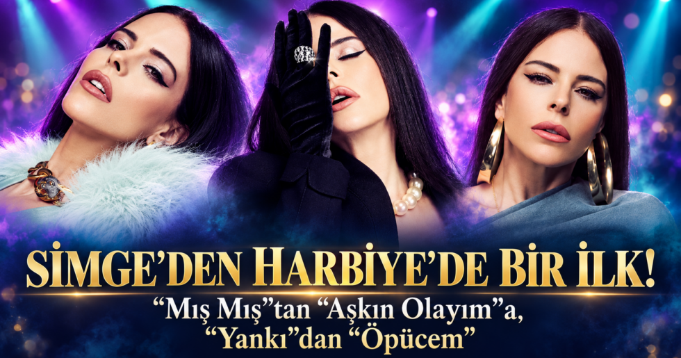 SİMGE’DEN HARBİYE’DE BİR İLK!