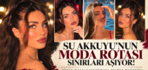 SU AKKUYU’NUN MODA ROTASI SINIRLARI AŞIYOR!