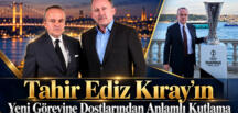 Tahir Ediz Kıray’ın Yeni Görevine Dostlarından Anlamlı Kutlama