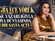 TUĞBA ECE YÖRÜK, KÖŞE YAZARLIĞIYLA MEDYA DÜNYASINDA YENİ BİR SAYFA AÇTI