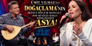 ÜMİT YILMAZ İLE DOĞAÇLAMA’NIN KONUĞU POP MÜZİĞİN KÖKLÜ İSİMLERİNDEN ASYA!