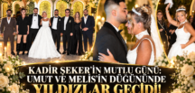 KADİR ŞEKER’İN MUTLU GÜNÜ: UMUT VE MELİS’İN DÜĞÜNÜNDE YILDIZLAR GEÇİDİ!