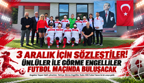 3 Aralık için sözleştiler  Görme engelliler ile futbol maçı  Ünlüler ile görme engellilerin maçı var