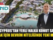 DND CYPRUS’TAN YERLİ HALKA TÜRK LİRASIYLA KONUT FİNANSMANI