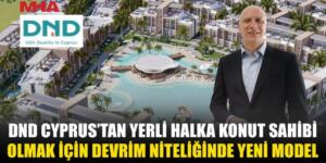 DND CYPRUS’TAN YERLİ HALKA TÜRK LİRASIYLA KONUT FİNANSMANI