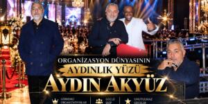 ORGANİZASYON DÜNYASININ AYDINLIK YÜZÜ: AYDIN AKKÜZ!