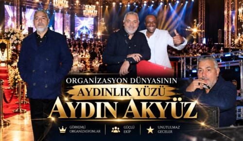 ORGANİZASYON DÜNYASININ AYDINLIK YÜZÜ: AYDIN AKKÜZ!