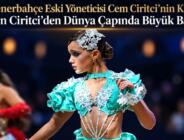Fenerbahçe Eski Yöneticisi Cem Ciritci’nin Kızı Ceren Ciritci’den Dünya Çapında Büyük Başarı!