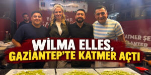 WİLMA ELLES, GAZİANTEP’TE KATMER AÇTI