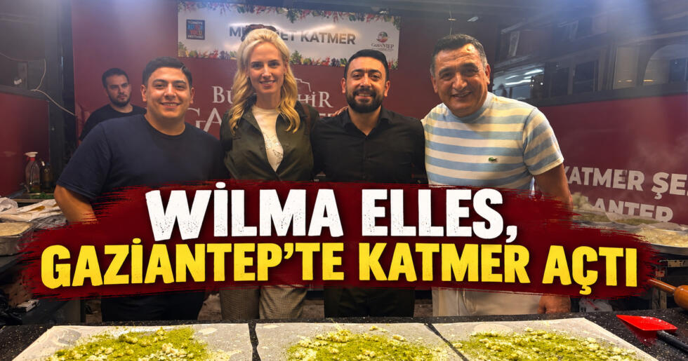 WİLMA ELLES, GAZİANTEP’TE KATMER AÇTI