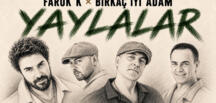 FARUK K VE BİRKAÇ İYİ ADAM’DAN “YAYLALAR”A YENİ YORUM