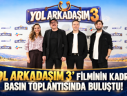 ‘YOL ARKADAŞIM 3’ FİLMİNİN KADROSU BASIN TOPLANTISINDA BULUŞTU!