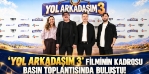 ‘YOL ARKADAŞIM 3’ FİLMİNİN KADROSU BASIN TOPLANTISINDA BULUŞTU!