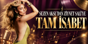 SEZEN AKSU’DAN ZİYNET SALİ’YE “TAM İSABET”