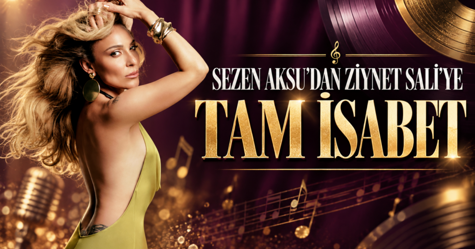 SEZEN AKSU’DAN ZİYNET SALİ’YE “TAM İSABET”