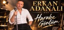 ERKAN ADANALI‘DAN HARABE GÖNLÜM